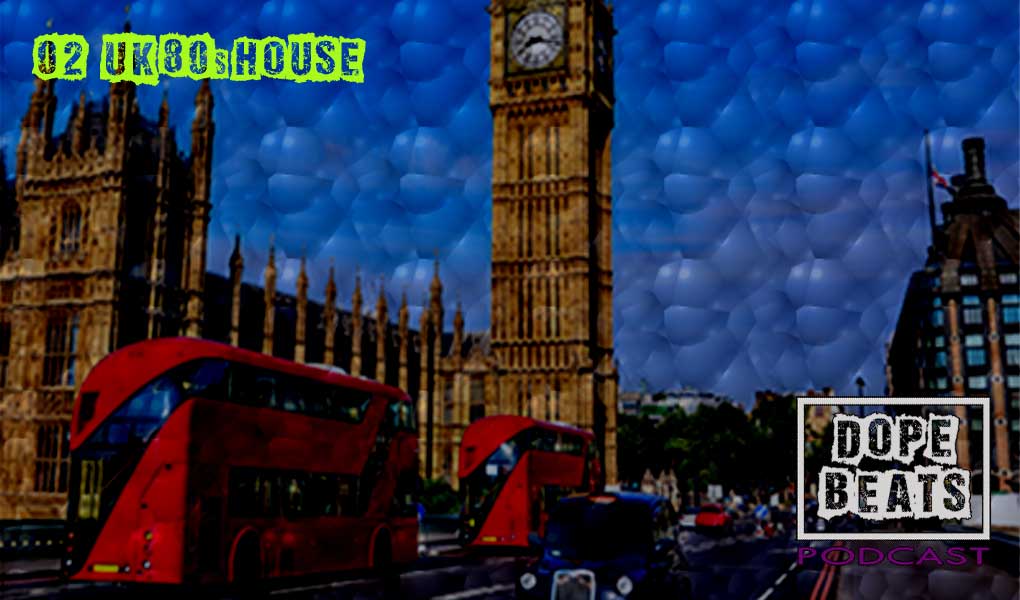 Dope Beats Podcats | 02 - UK 80s House